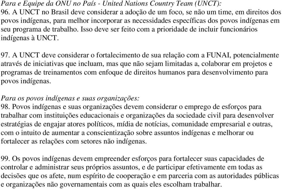 trabalho. Isso deve ser feito com a prioridade de incluir funcionários indígenas à UNCT. 97.