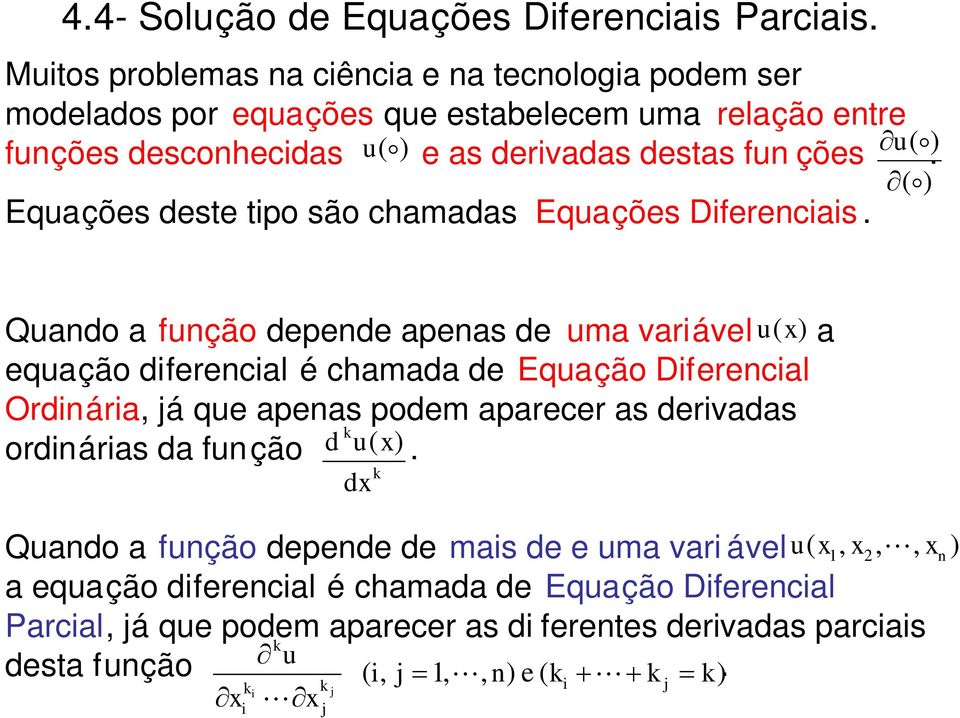 f ções o. Eqações deste tpo são camadas Eqações Dferecas.