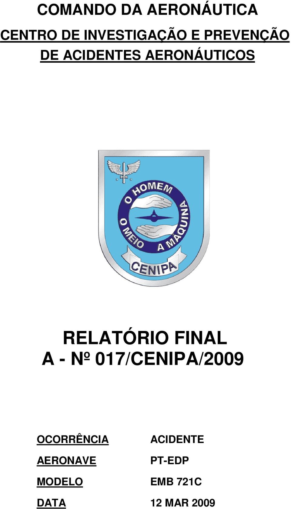 FINAL A - Nº 017/CENIPA/2009 OCORRÊNCIA