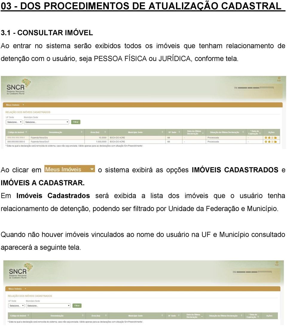 ou JURÍDICA, conforme tela. Ao clicar em o sistema exibirá as opções IMÓVEIS CADASTRADOS e IMÓVEIS A CADASTRAR.