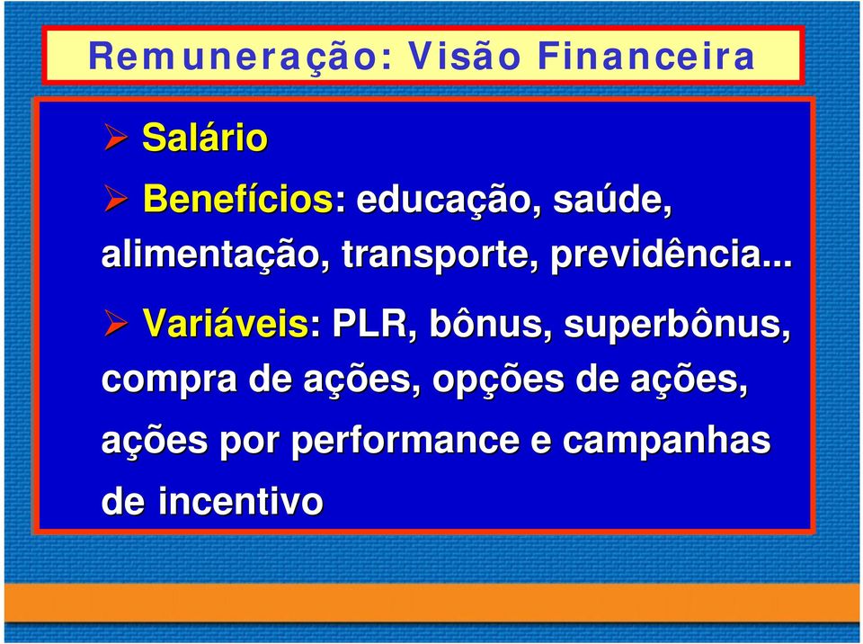 .. Variáveis: Variáveis : PLR, bônus, superbônus, compra de