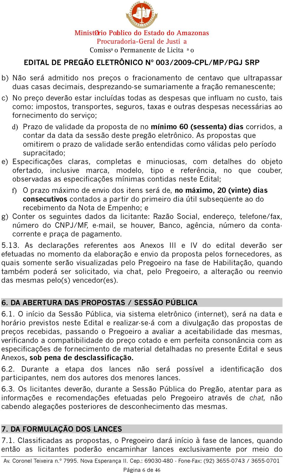 dias corridos, a contar da data da sessão deste pregão eletrônico.