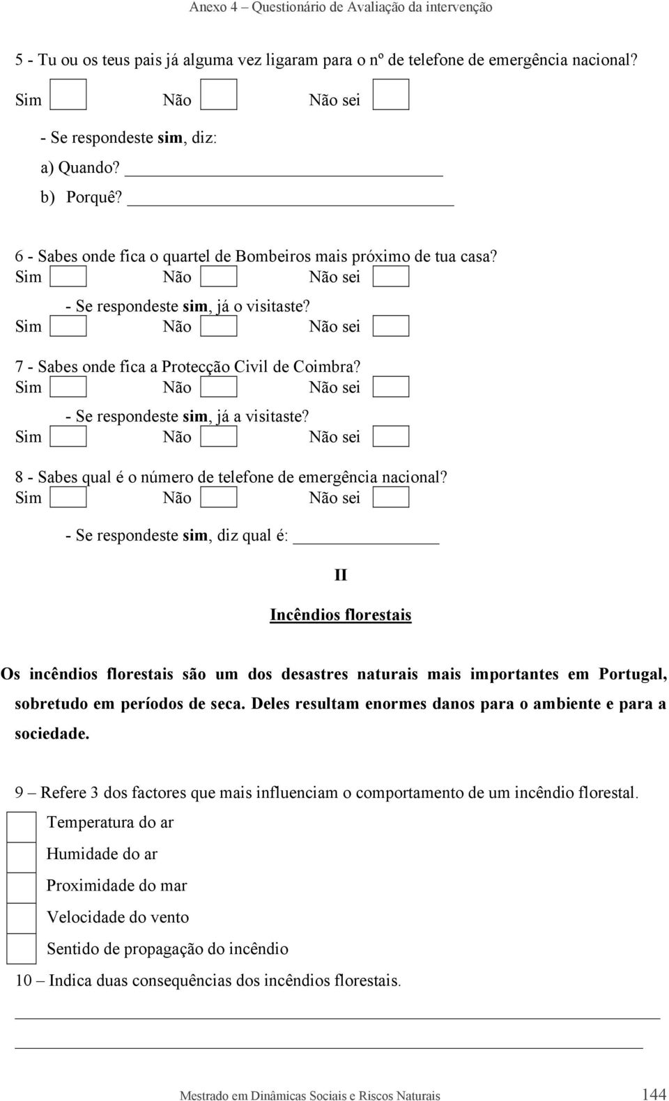 8 - Sabes qual é o número de telefone de emergência nacional?