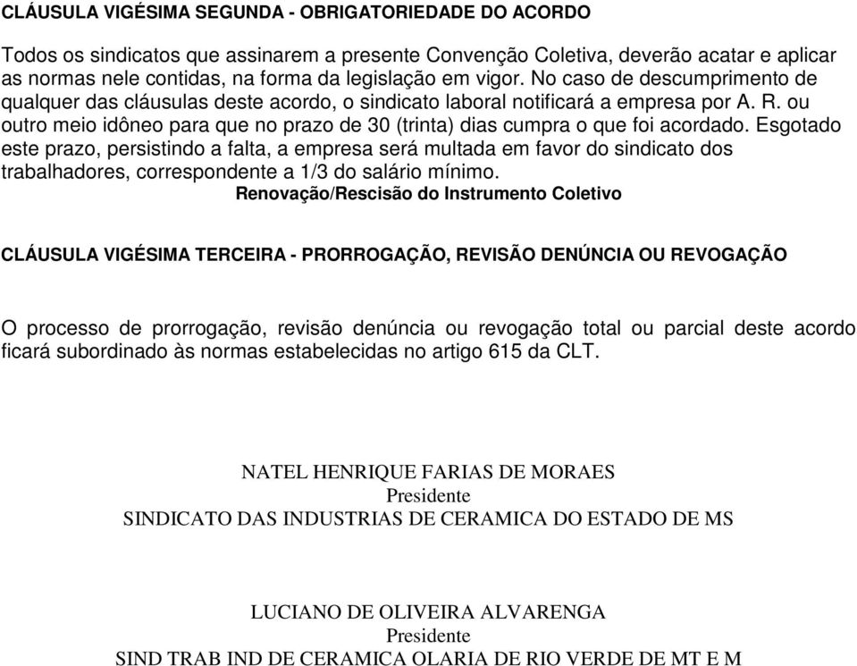 ou outro meio idôneo para que no prazo de 30 (trinta) dias cumpra o que foi acordado.