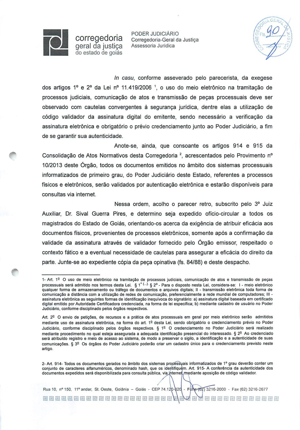 dentre elas a utilização de código validador da assinatura digital do emitente, sendo necessário a verificação da assinatura eletrônica e obrigatório o prévio credenciamento junto ao Poder