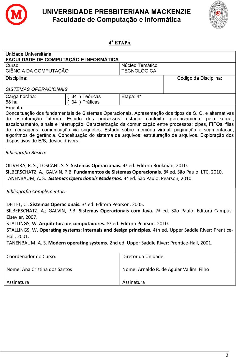 Caracterização da comunicação entre processos: pipes, FIFOs, filas de mensagens, comunicação via soquetes. Estudo sobre memória virtual: paginação e segmentação, algoritmos de gerência.