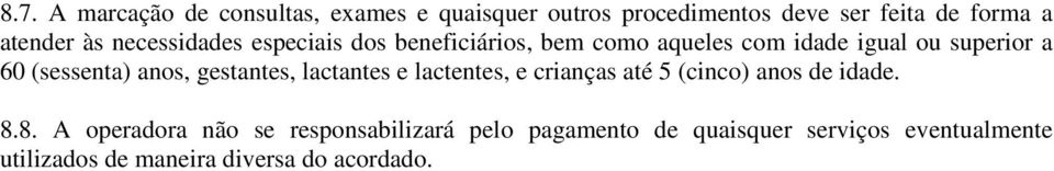 anos, gestantes, lactantes e lactentes, e crianças até 5 (cinco) anos de idade. 8.