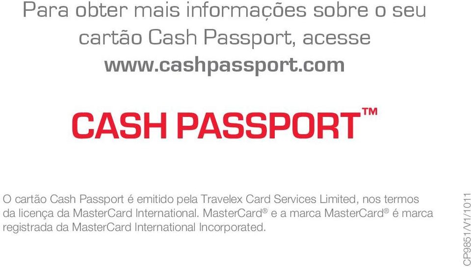 com O cartão Cash Passport é emitido pela Travelex Card Services Limited, nos