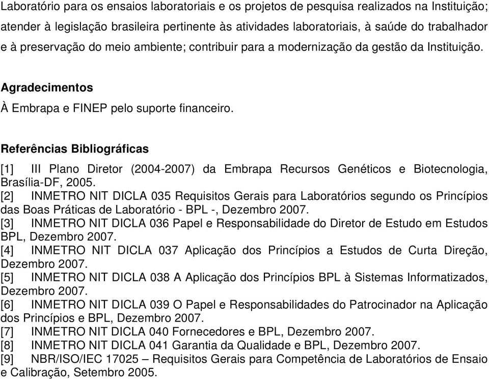 Referências Bibliográficas [1] III Plano Diretor (2004-2007) da Embrapa Recursos Genéticos e Biotecnologia, Brasília-DF, 2005.