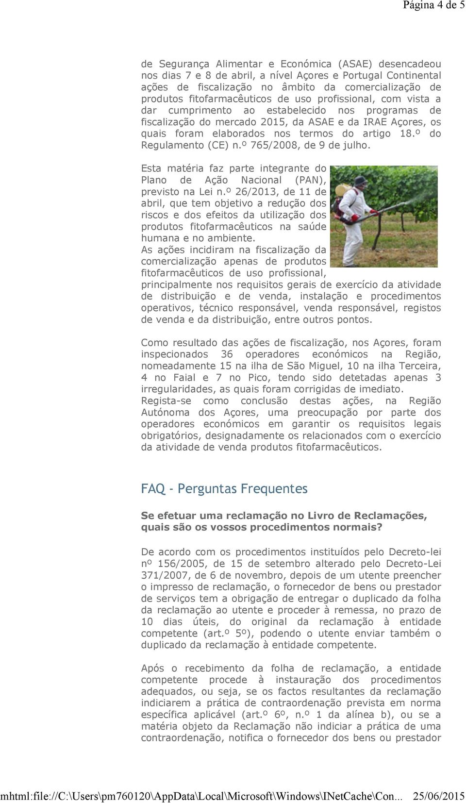 artigo 18.º do Regulamento (CE) n.º 765/2008, de 9 de julho. Esta matéria faz parte integrante do Plano de Ação Nacional (PAN), previsto na Lei n.