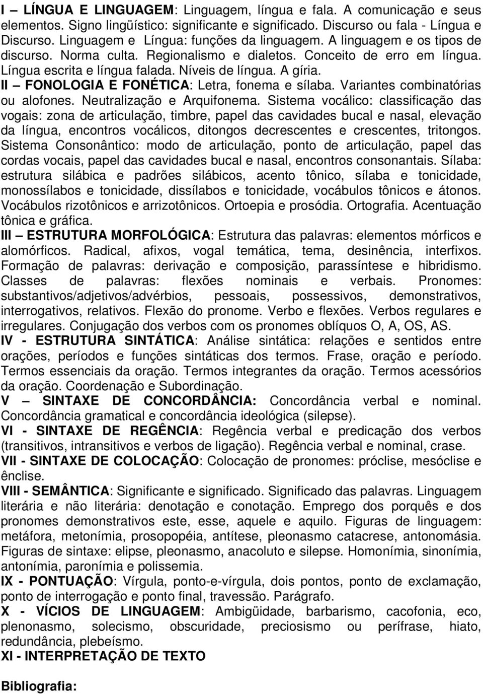 A gíria. II FONOLOGIA E FONÉTICA: Letra, fonema e sílaba. Variantes combinatórias ou alofones. Neutralização e Arquifonema.