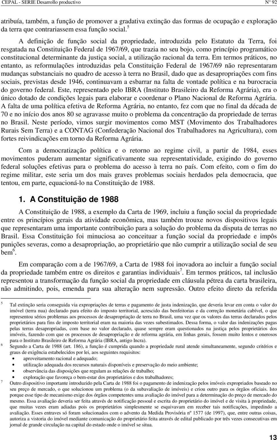 determinante da justiça social, a utilização racional da terra.