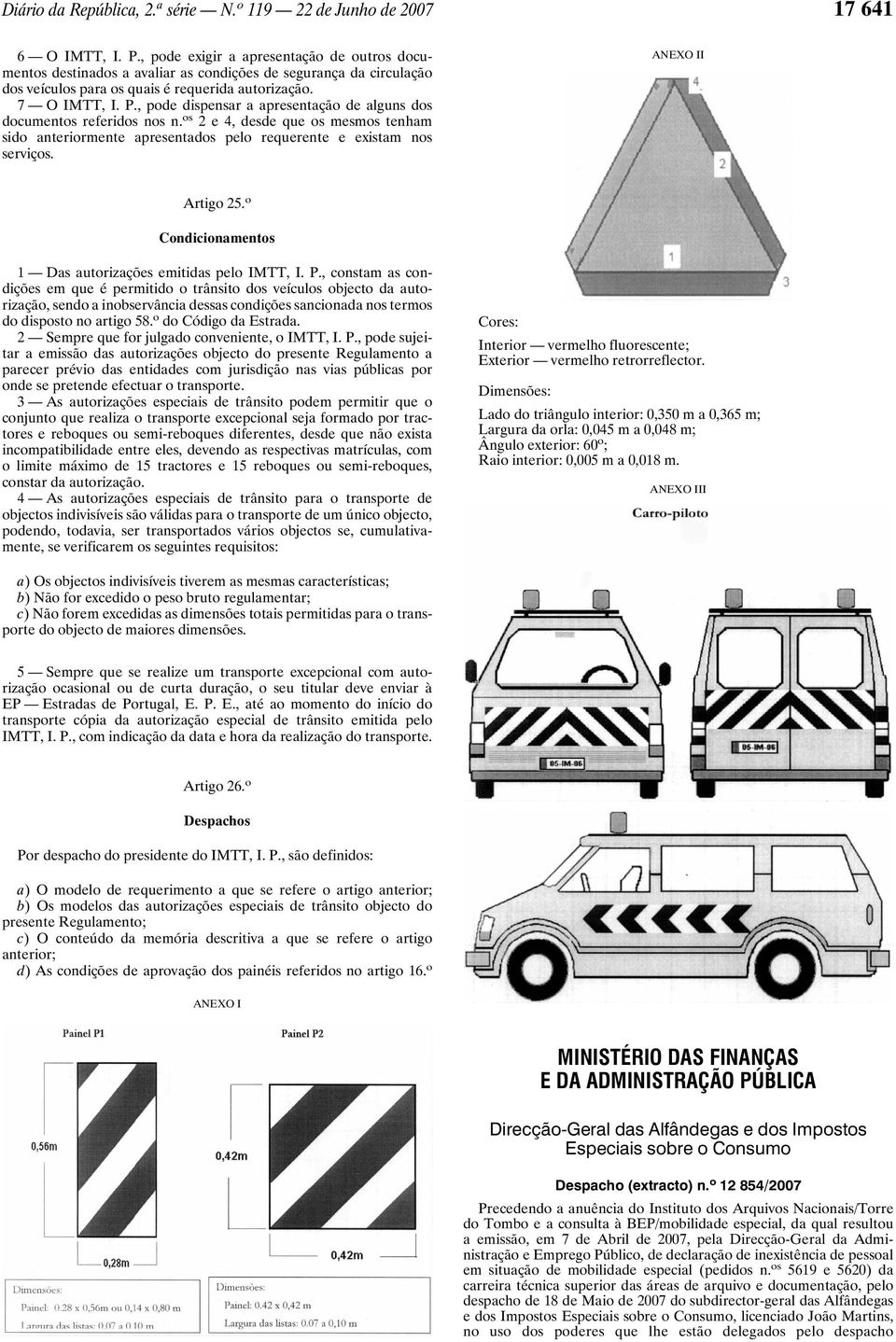 , pode dispensar a apresentação de alguns dos documentos referidos nos n. os 2 e 4, desde que os mesmos tenham sido anteriormente apresentados pelo requerente e existam nos serviços.