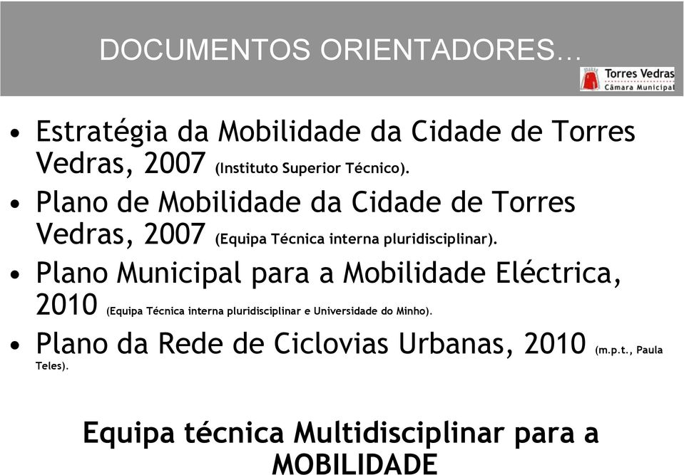 Plano Municipal para a Mobilidade Eléctrica, 2010 (Equipa Técnica interna pluridisciplinar e Universidade do