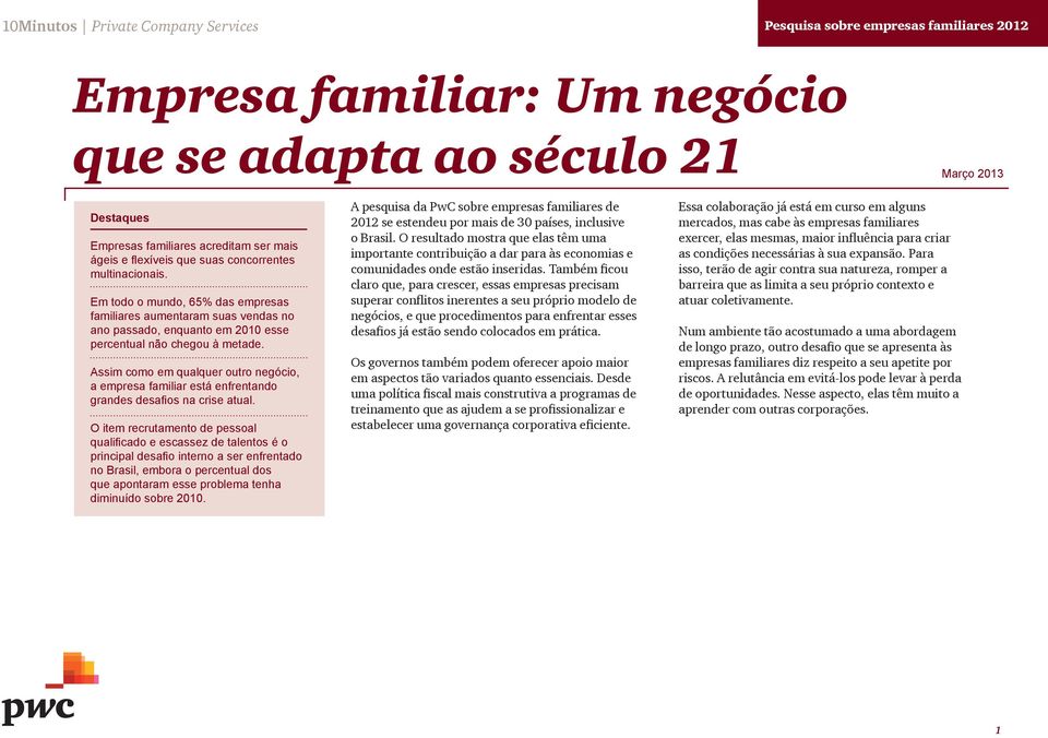 Assim como em qualquer outro negócio, a empresa familiar está enfrentando grandes desafi os na crise atual.