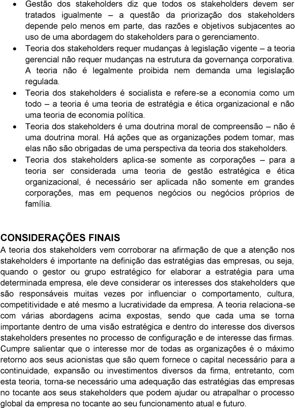 A teoria não é legalmente proibida nem demanda uma legislação regulada.