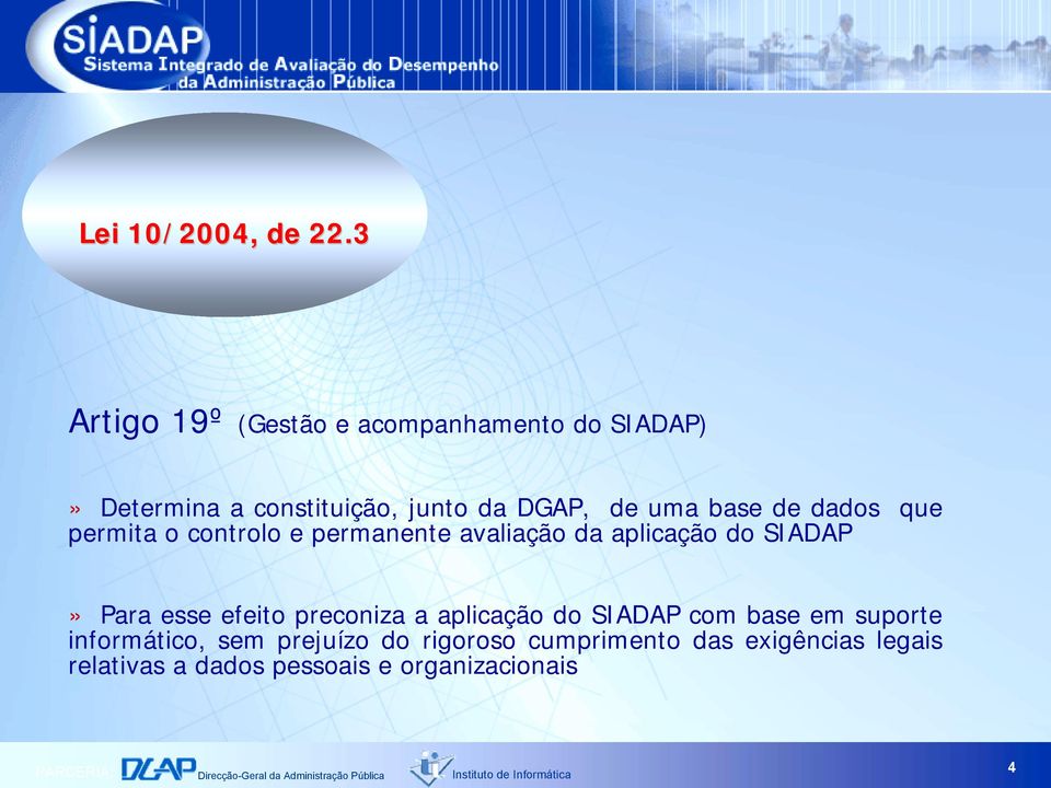 uma base de dados que permita o controlo e permanente avaliação da aplicação do SIADAP» Para