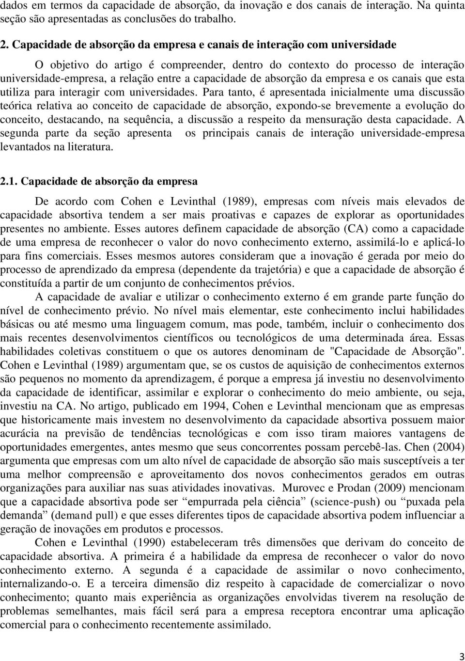 capacidade de absorção da empresa e os canais que esta utiliza para interagir com universidades.