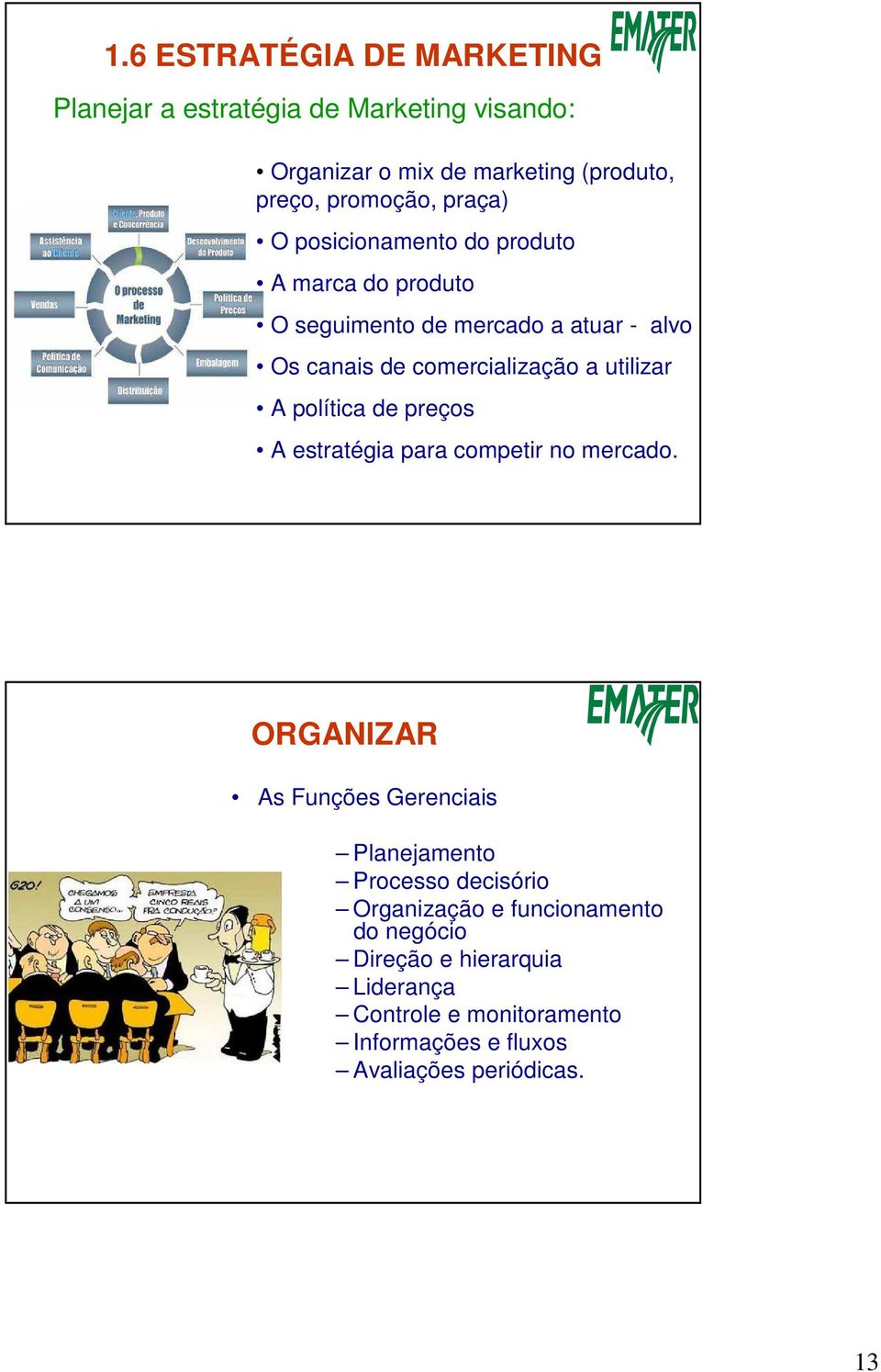 utilizar A política de preços A estratégia para competir no mercado.