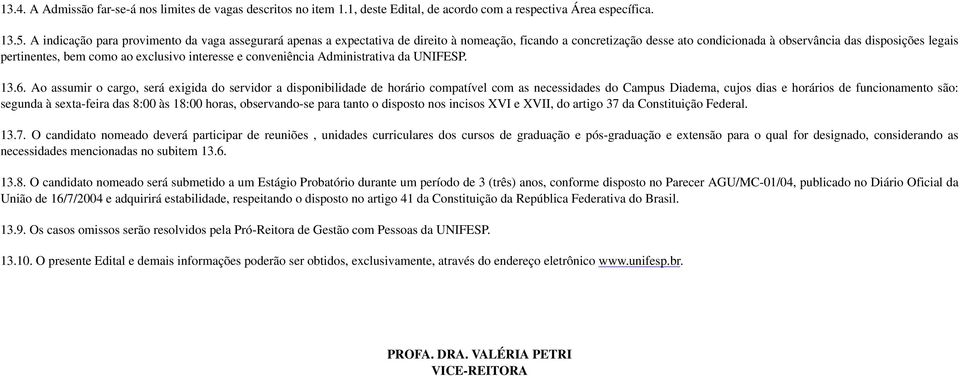 exclusivo interesse e conveniência Administrativa da UNIFESP. 13.6.