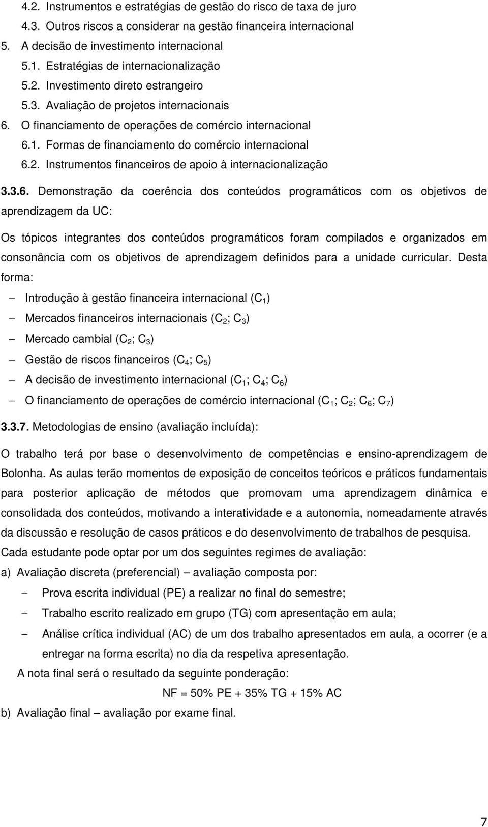 Formas de financiamento do comércio internacional 6.