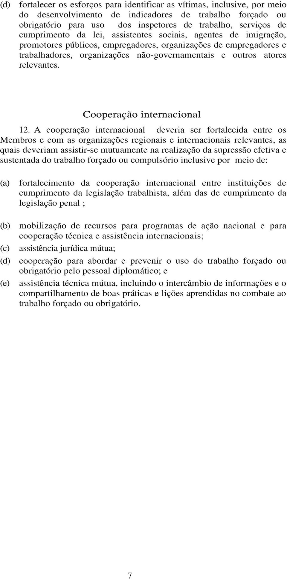 relevantes. Cooperação internacional 12.