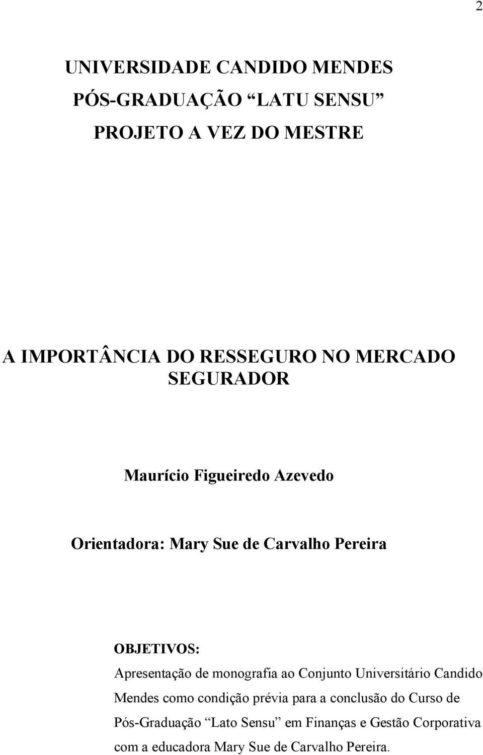 Apresentação de monografia ao Conjunto Universitário Candido Mendes como condição prévia para a conclusão