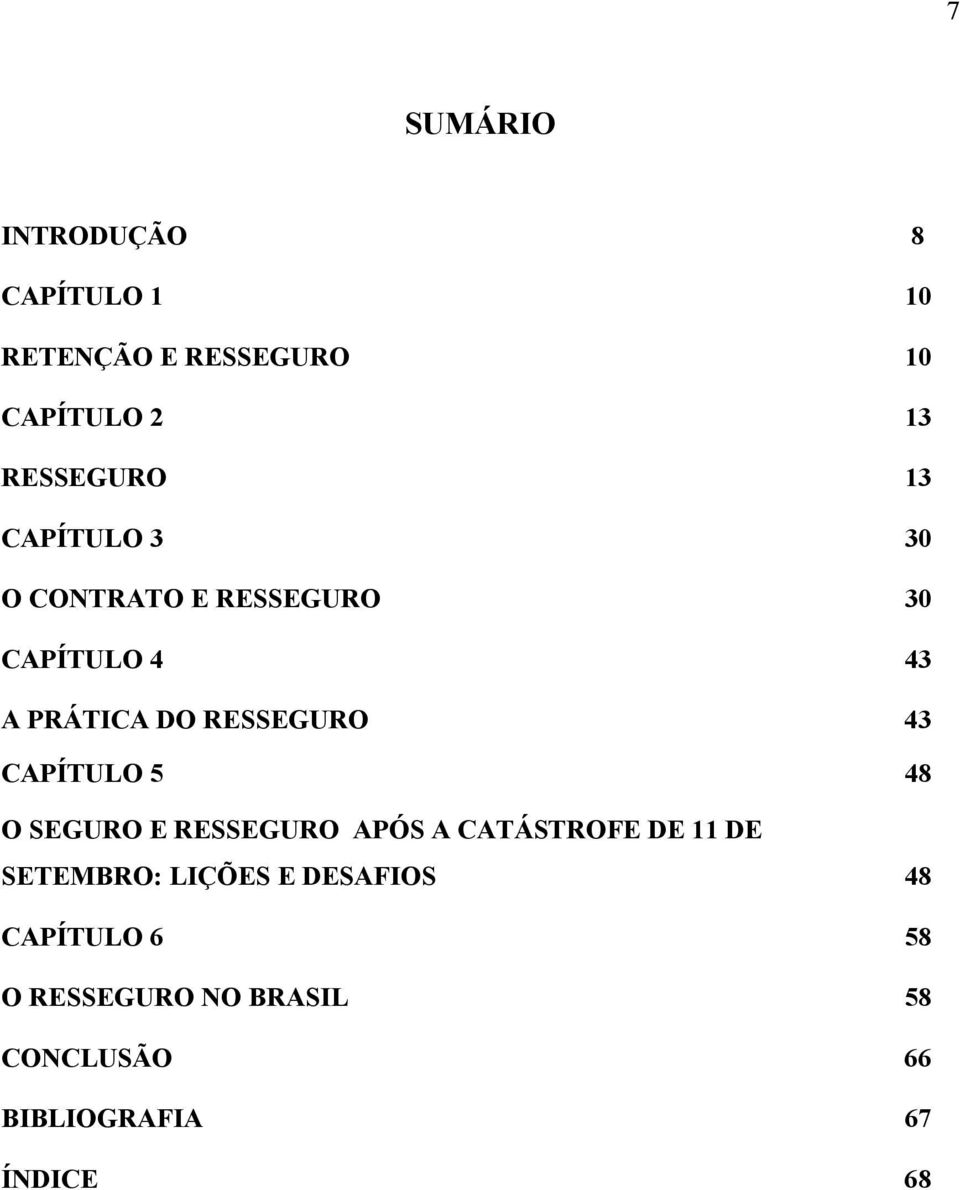 CAPÍTULO 5 48 O SEGURO E RESSEGURO APÓS A CATÁSTROFE DE 11 DE SETEMBRO: LIÇÕES E