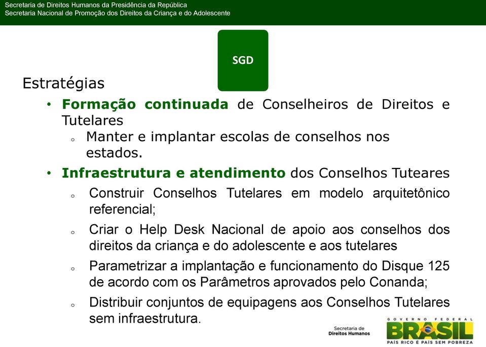 Desk Nacional de apoio aos conselhos dos direitos da criança e do adolescente e aos tutelares o Parametrizar a implantação e