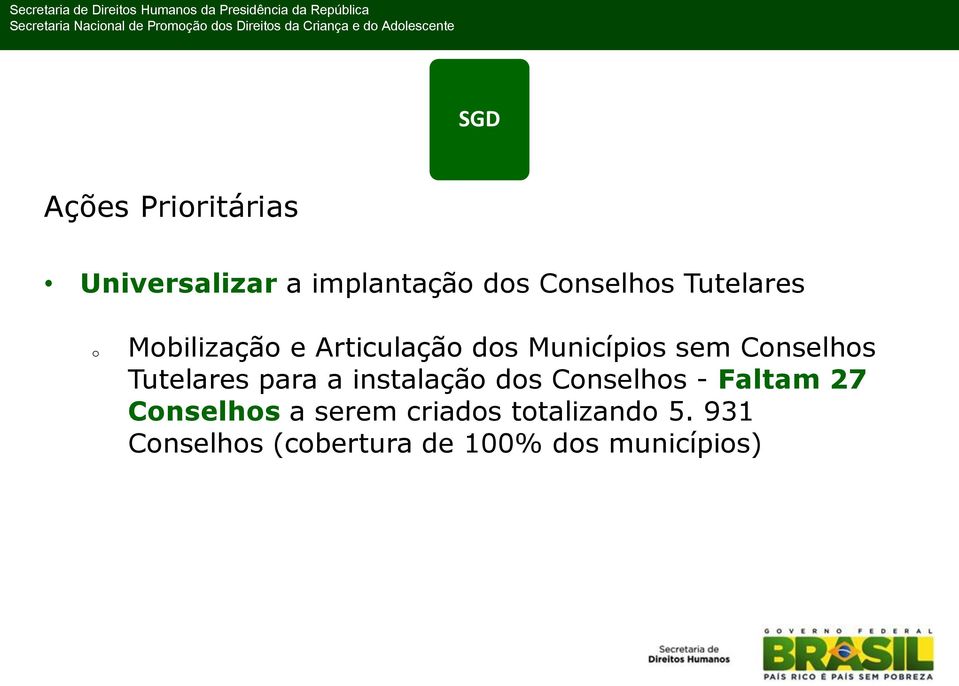 Tutelares para a instalação dos Conselhos - Faltam 27 Conselhos a