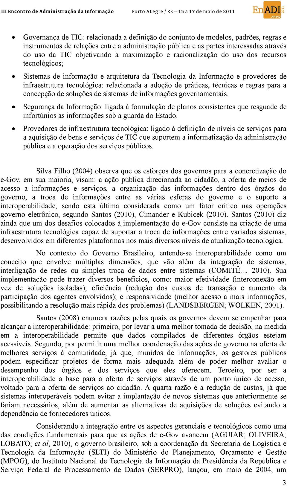 práticas, técnicas e regras para a concepção de soluções de sistemas de informações governamentais.