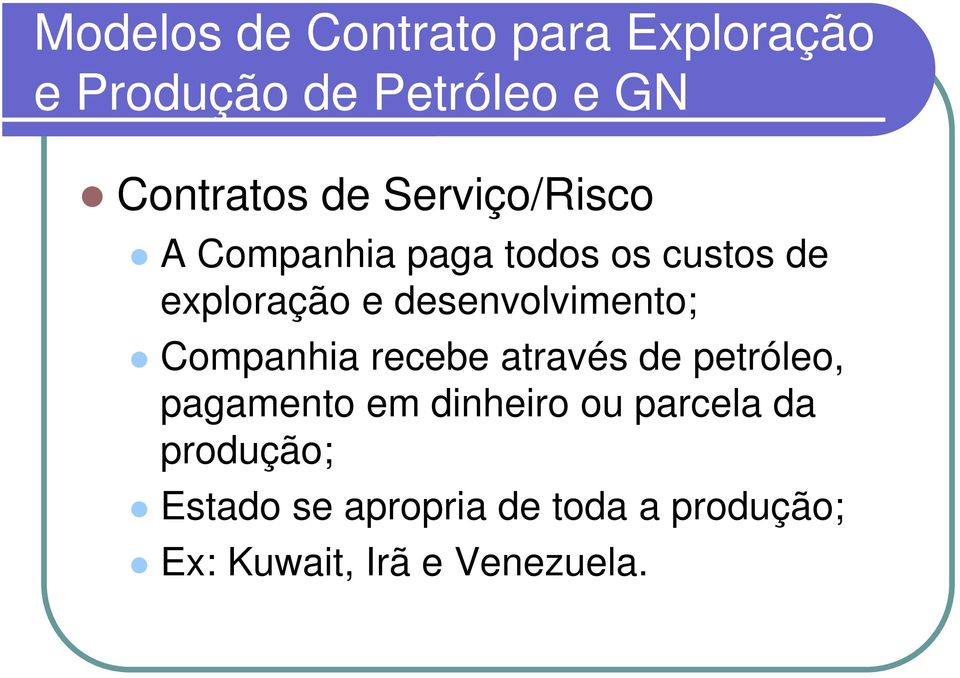 desenvolvimento; Companhia recebe através de petróleo, pagamento em dinheiro