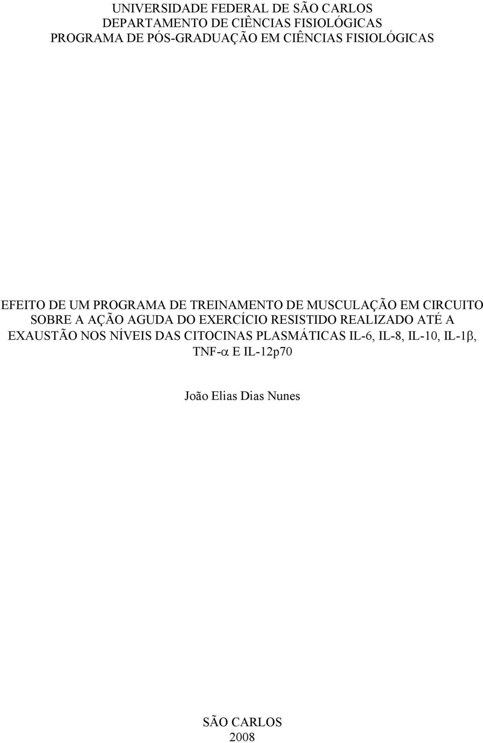 CIRCUITO SOBRE A AÇÃO AGUDA DO EXERCÍCIO RESISTIDO REALIZADO ATÉ A EXAUSTÃO NOS NÍVEIS DAS