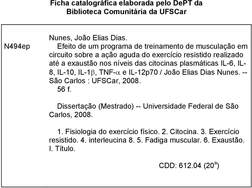 citocinas plasmáticas IL-6, IL- 8, IL-10, IL-1β, TNF-α e IL-12p70 / João Elias Dias Nunes. -- São Carlos : UFSCar, 2008. 56 f.