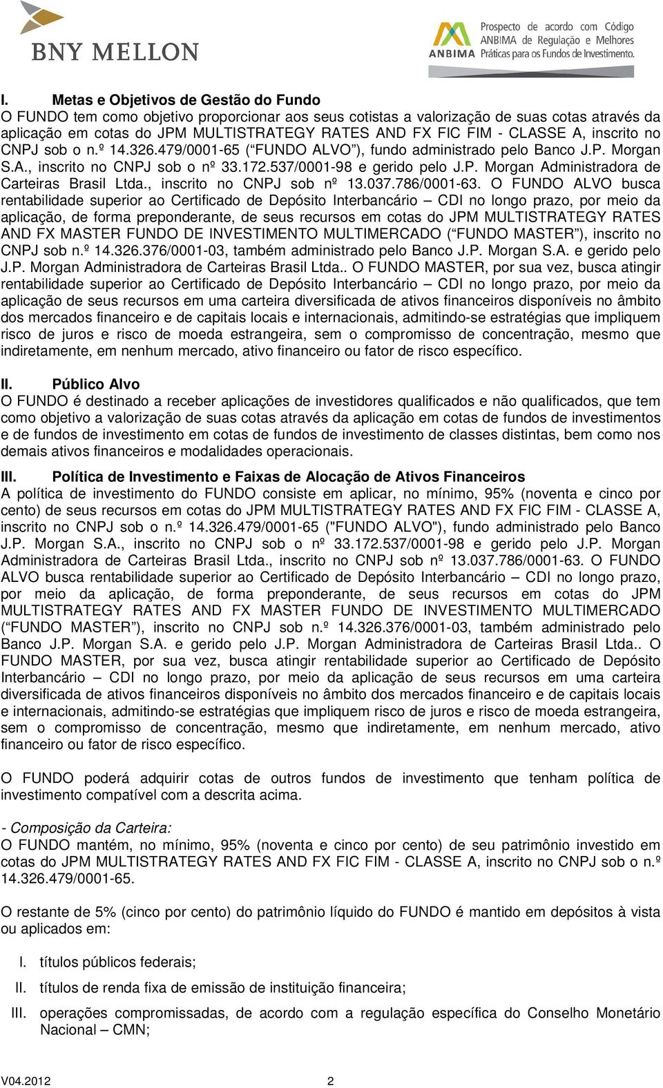 , inscrito no CNPJ sob nº 13.037.786/0001-63.