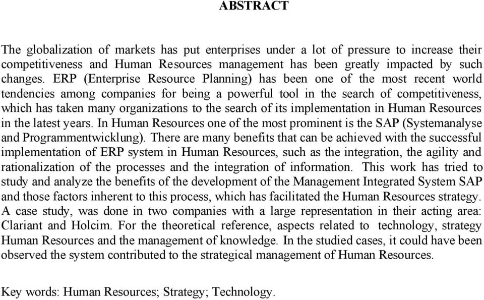 the search of its implementation in Human Resources in the latest years. In Human Resources one of the most prominent is the SAP (Systemanalyse and Programmentwicklung).