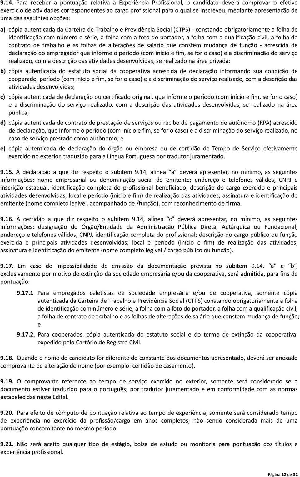 folha com a foto do portador, a folha com a qualificação civil, a folha de contrato de trabalho e as folhas de alterações de salário que constem mudança de função - acrescida de declaração do