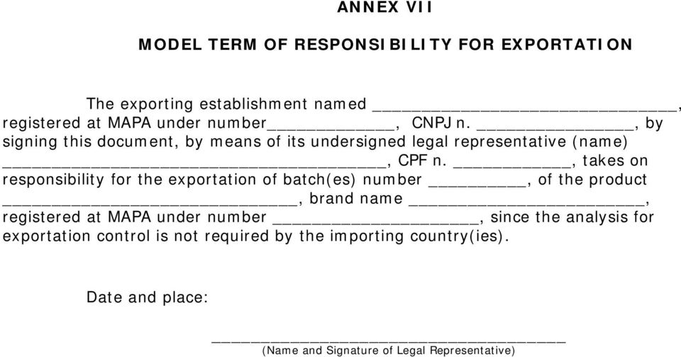 , takes on responsibility for the exportation of batch(es) number, of the product, brand name, registered at MAPA under