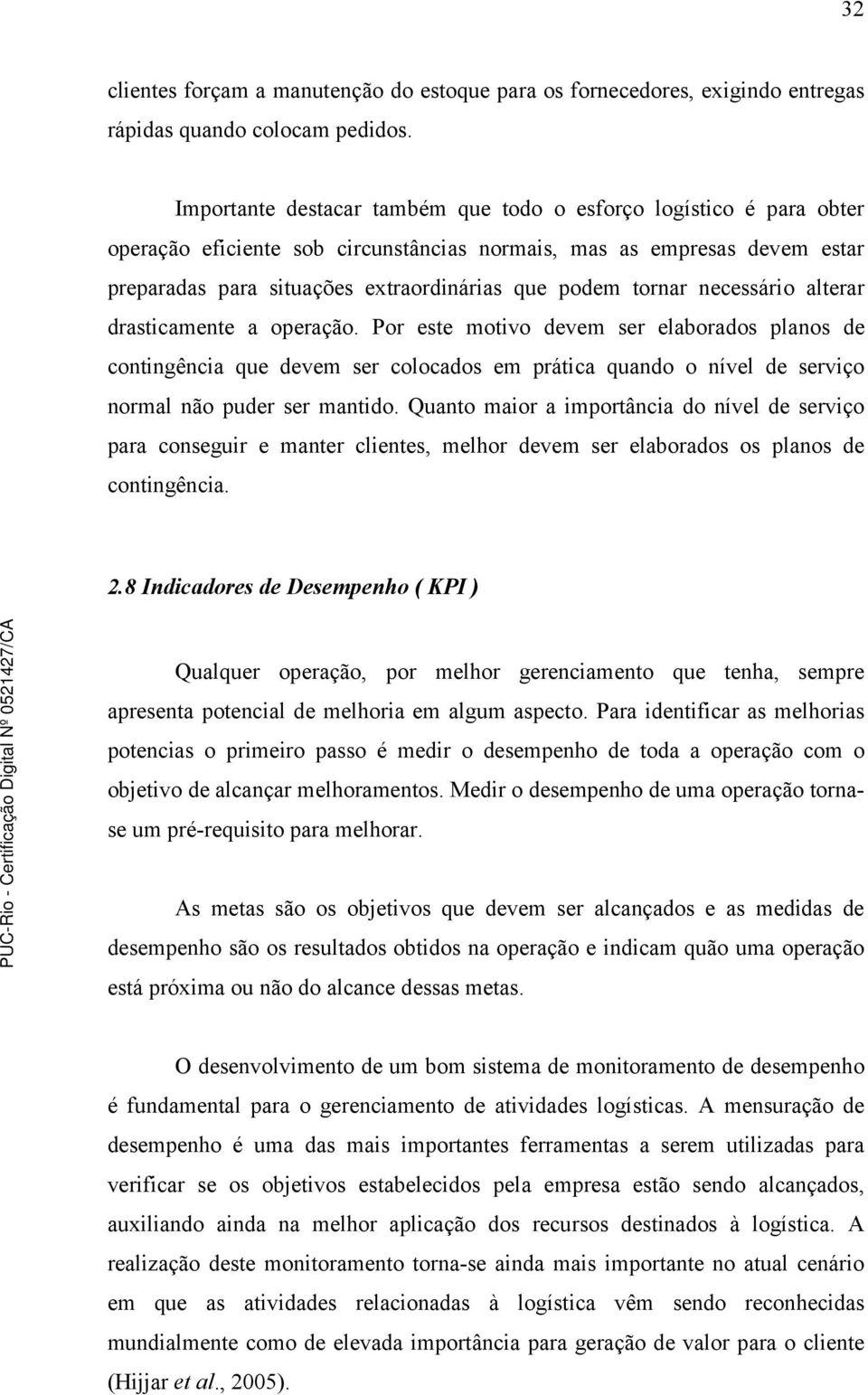 tornar necessário alterar drasticamente a operação.