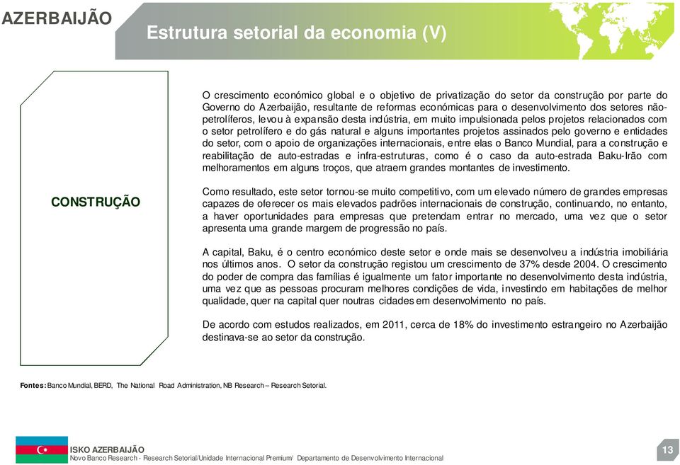 assinados pelo governo e entidades do setor, com o apoio de organizações internacionais, entre elas o Banco Mundial, para a construção e reabilitação de auto-estradas e infra-estruturas, como é o