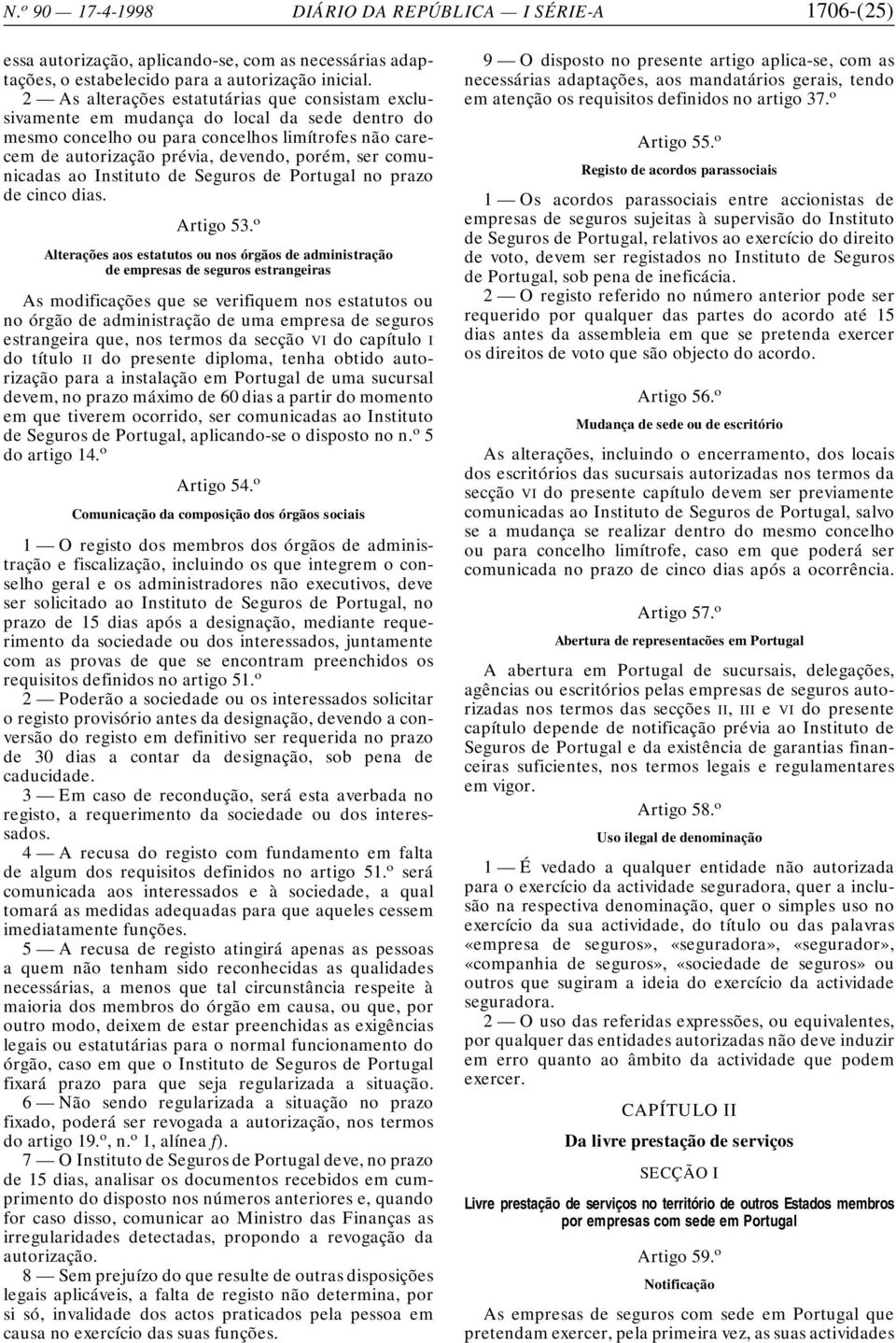 comunicadas ao Instituto de Seguros de Portugal no prazo de cinco dias. Artigo 53.