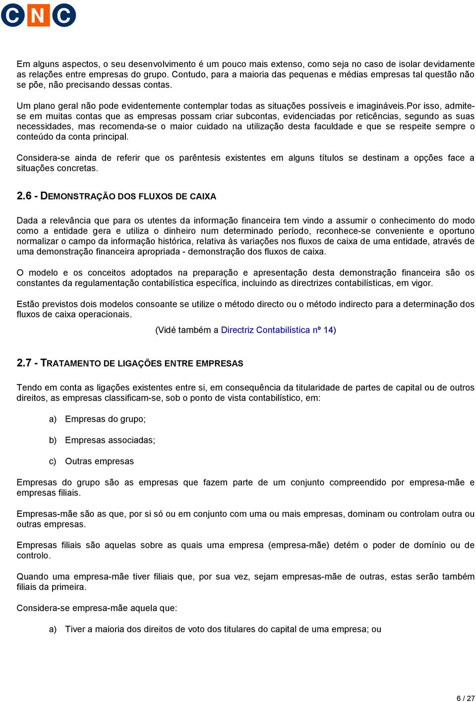 Um plano geral não pode evidentemente contemplar todas as situações possíveis e imagináveis.