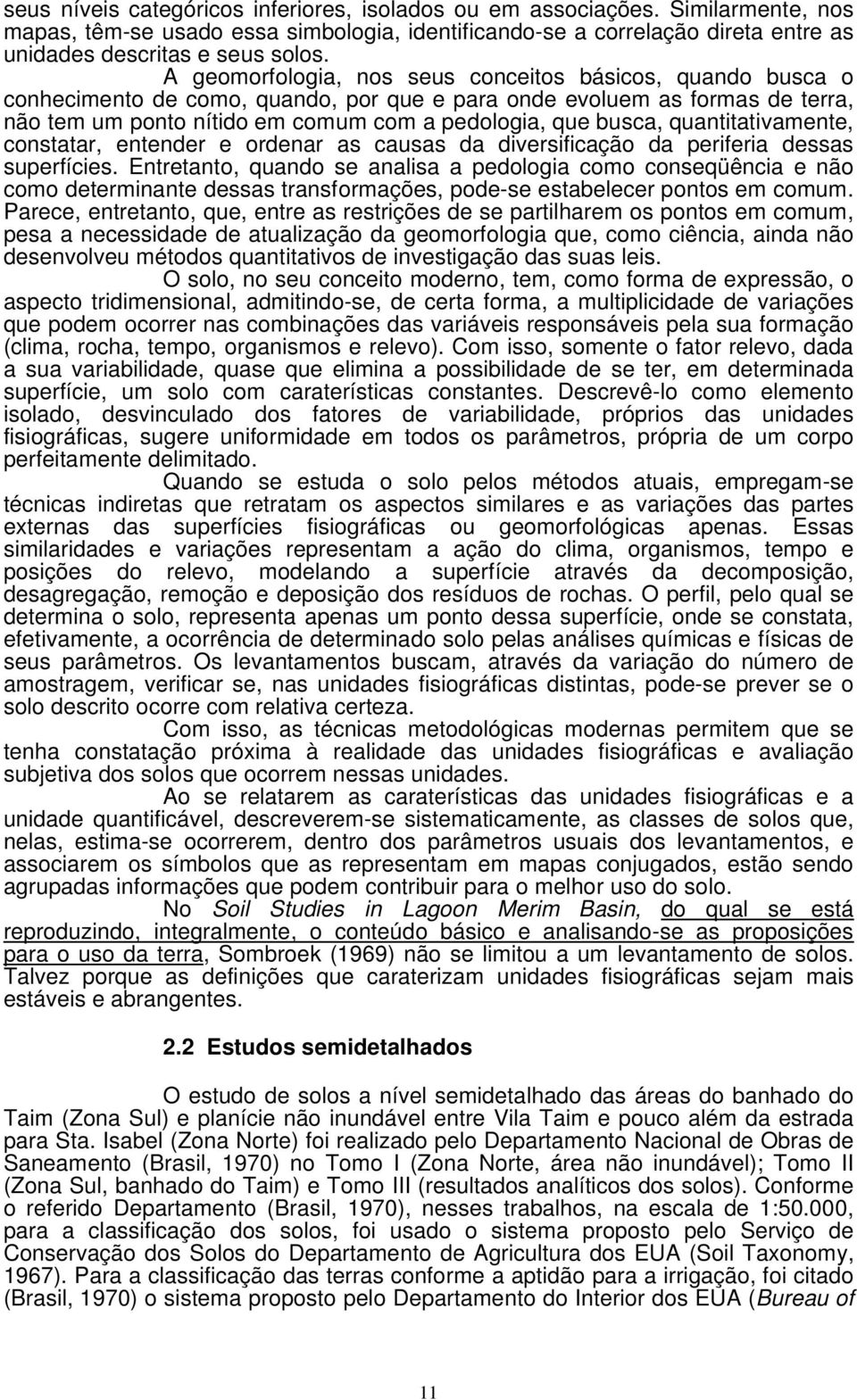 quantitativamente, constatar, entender e ordenar as causas da diversificação da periferia dessas superfícies.