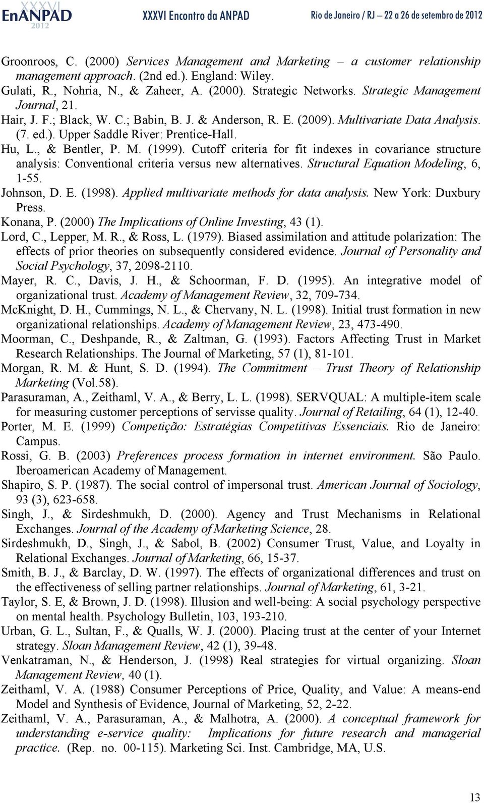 Cutoff criteria for fit indexes in covariance structure analysis: Conventional criteria versus new alternatives. Structural Equation Modeling, 6, 1-55. Johnson, D. E. (1998).