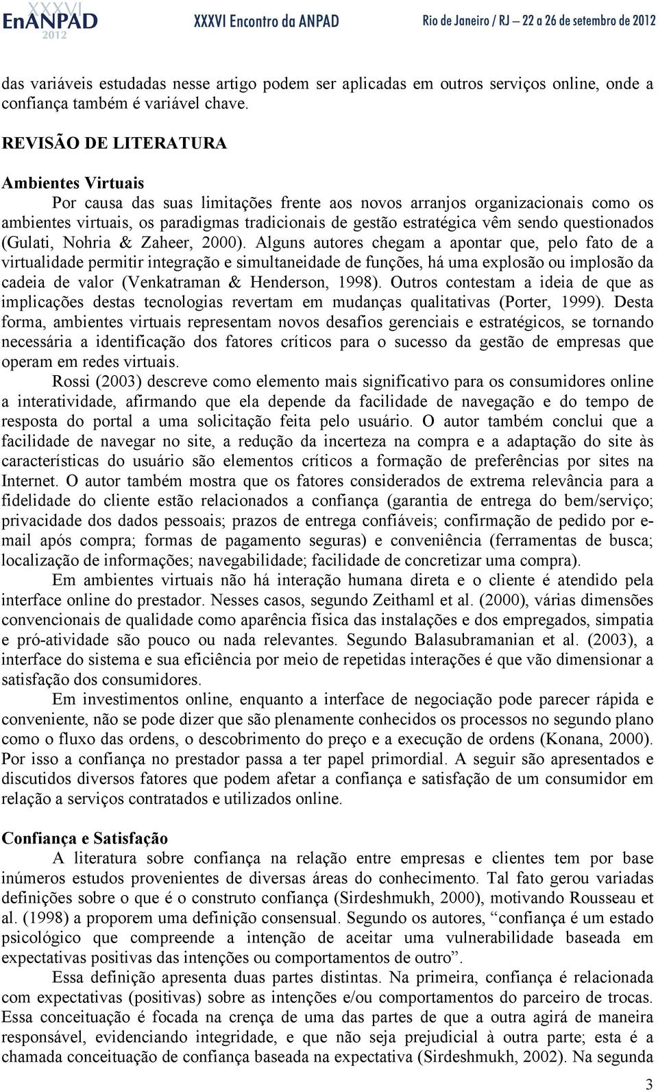 questionados (Gulati, Nohria & Zaheer, 2000).