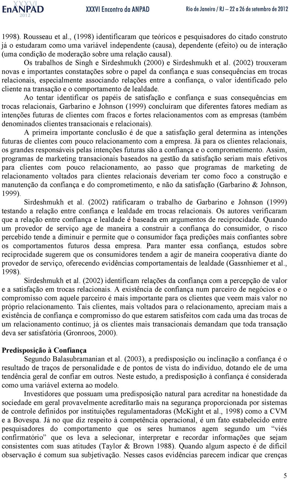 relação causal). Os trabalhos de Singh e Sirdeshmukh (2000) e Sirdeshmukh et al.