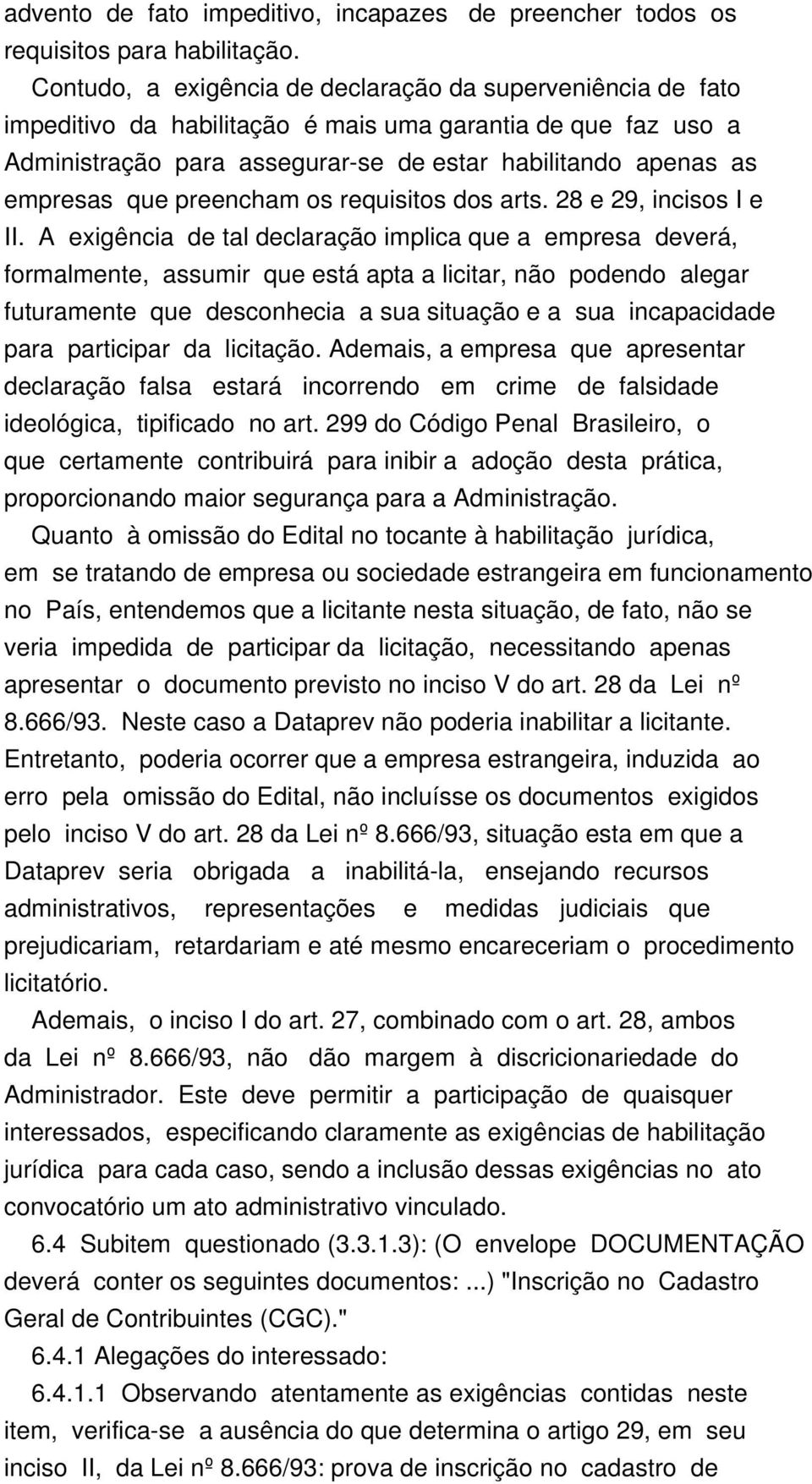 preencham os requisitos dos arts. 28 e 29, incisos I e II.