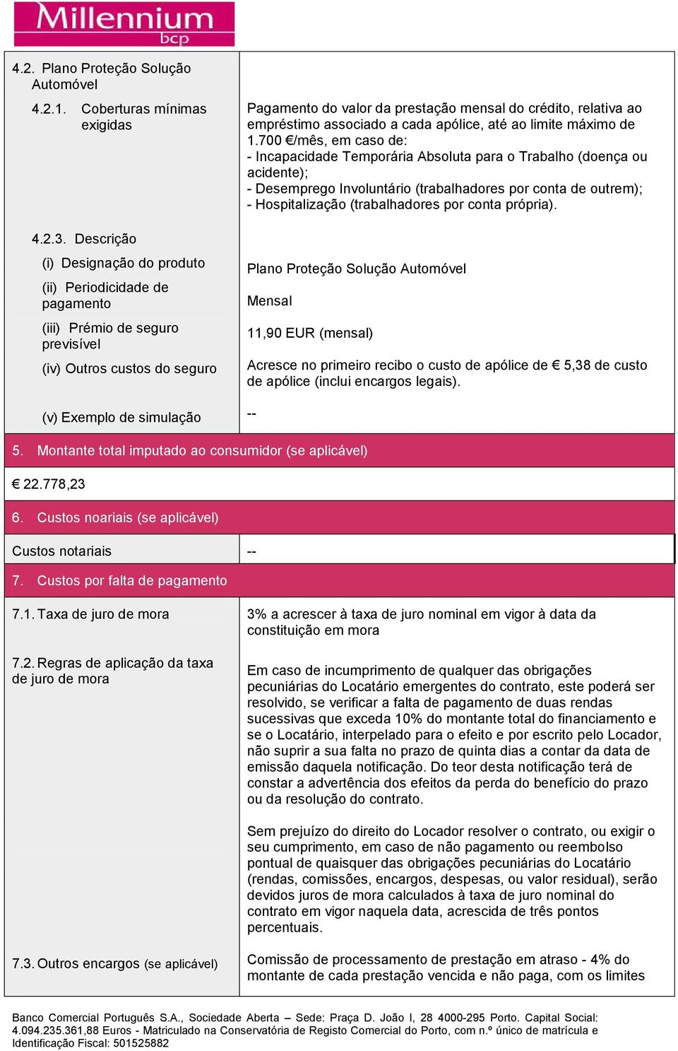 crédito, relativa ao empréstimo associado a cada apólice, até ao limite máximo de 1.