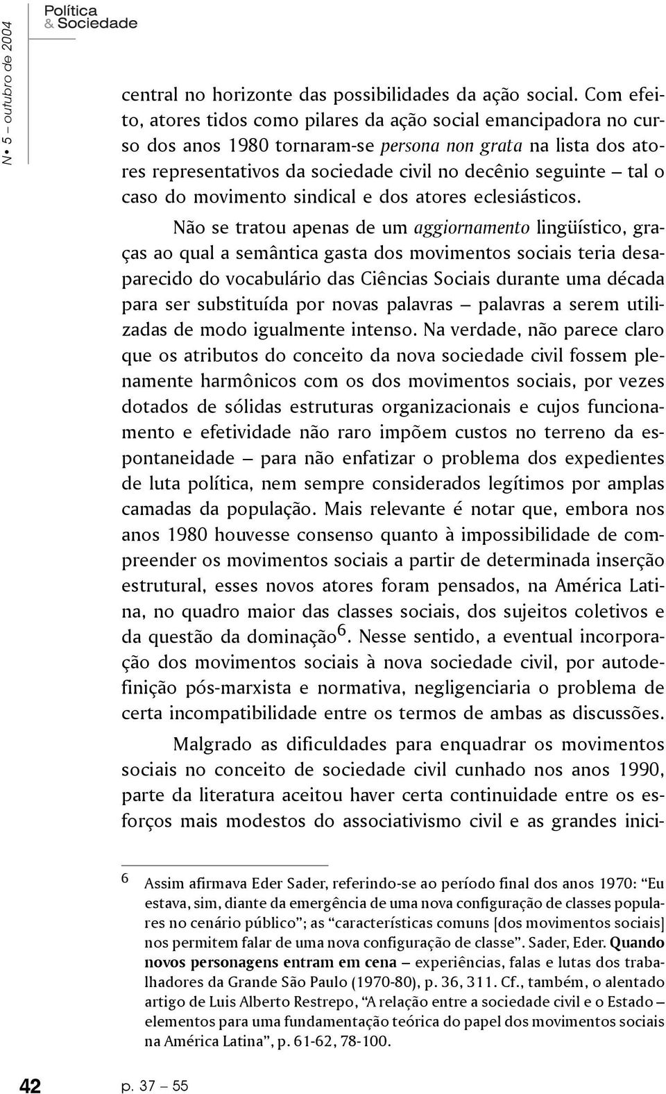 caso do movimento sindical e dos atores eclesiásticos.