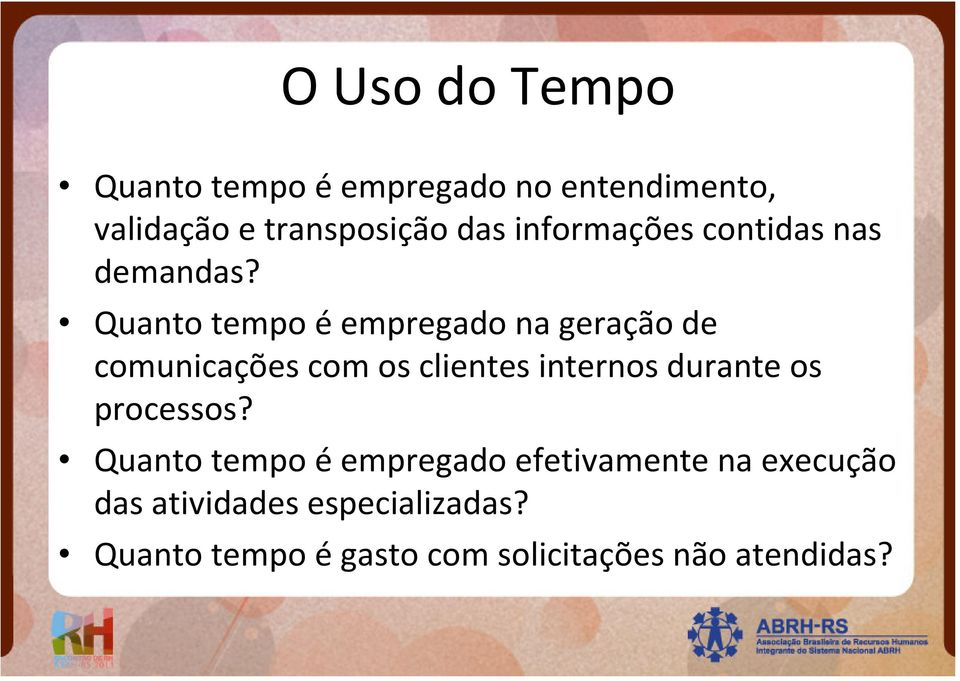 Quanto tempo éempregado na geração de comunicações com os clientes internos durante os